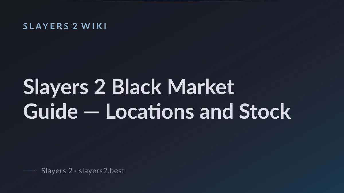 Slayers 2 Black Market Guide — Locations and Stock