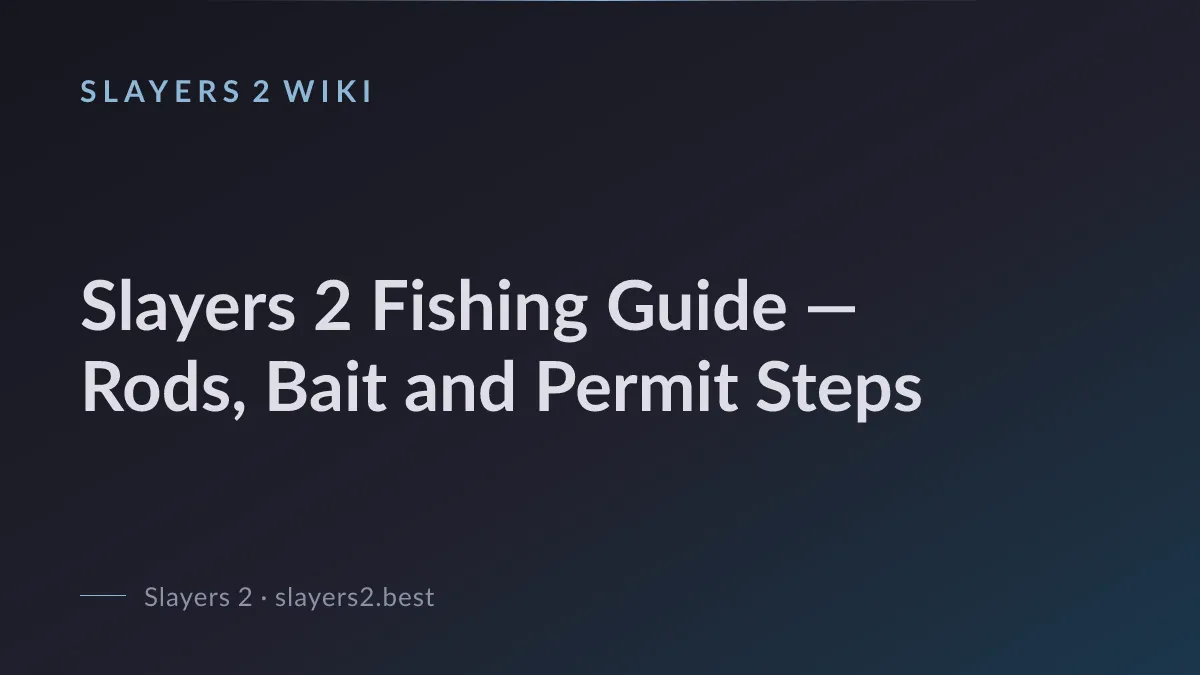 Slayers 2 Fishing Guide — Rods, Bait and Permit Steps