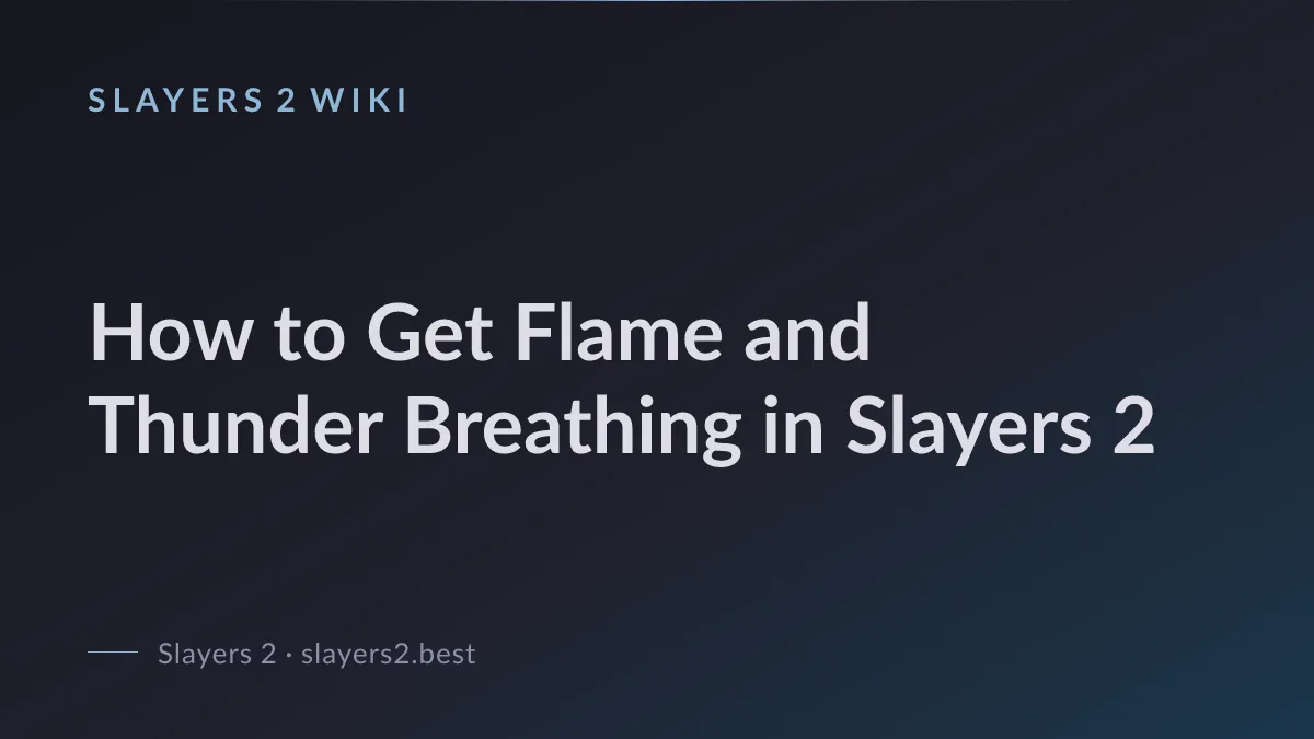 How to Get Flame and Thunder Breathing in Slayers 2